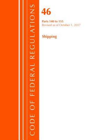 Code of Federal Regulations, Title 46 Shipping 140-155, Revised as of October 1, 2017