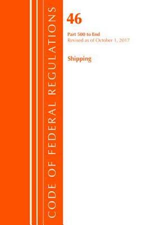 Code of Federal Regulations, Title 46 Shipping 500-End, Revised as of October 1, 2017