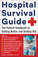Hospital Survival Guide : The Patient Handbook to Getting Better and Getting Out 