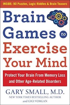 Brain Games to Exercise Your Mind Protect Your Brain from Memory Loss and Other Age-Related Disorders