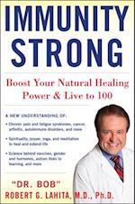 Immunity Strong : Boost Your Natural Healing Power and Live to 100 