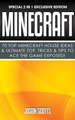 Minecraft : 70 Top Minecraft House Ideas & Ultimate Top, Tricks & Tips To Ace The Game Exposed!