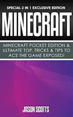 Minecraft : Minecraft Pocket Edition & Ultimate Top, Tricks & Tips To Ace The Game Exposed!