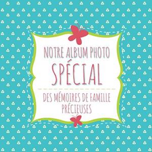 Notre Album Photo Special Des Memoires de Famille Precieuses