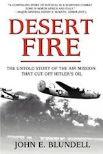 Desert Fire : The Untold Story of the Air Mission That Cut Off Hitler's Oil 