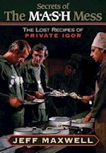 The Secrets of the M*A*S*H Mess: The Lost Recipes of Private Igor