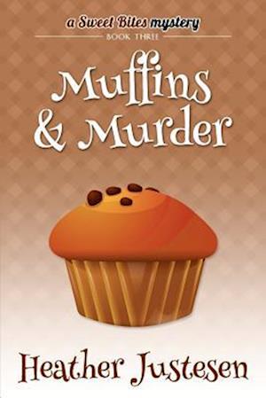 Muffins & Murder (Sweet Bites Bk 3)