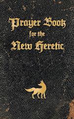 Prayer Book for the New Heretic 