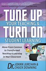 Tune Up Your Teaching & Turn On Student Learning