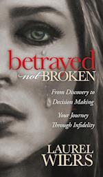 Betrayed Not Broken