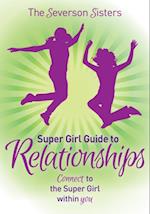 Severson Sisters Super Girl Guide To:  Relationships