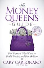 Money Queen's Guide: For Women Who Want to Build Wealth and Banish Fear 