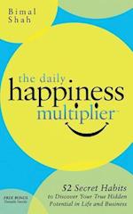 Daily Happiness Multiplier: Step by Step Systems for Using Happiness as a Foundation to Achieve What You Want in Life 