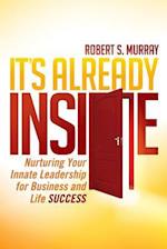 It's Already Inside: Nurturing Your Innate Leadership for Business and Life Success 