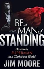 Be a Man of Standing