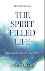 A Pilgrim's Guide to the Spirit-Filled Life
