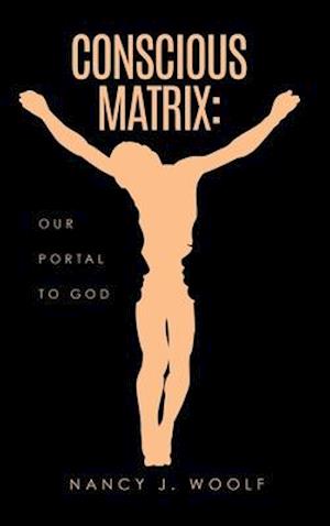 Conscious Matrix: Our Portal to God