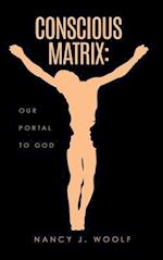 Conscious Matrix: Our Portal to God 