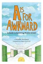 A is for Awkward: A Guide to Surviving Middle School 