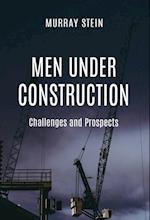 Men Under Construction: Challenges and Prospects 