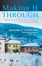 Making It Through: Bosnian Survivors Sharing Stories of Trauma, Transcendence, and Truth 