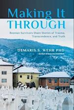 Making It Through: Bosnian Survivors Sharing Stories of Trauma, Transcendence, and Truth 