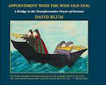 Conversations with the Wise Old Dog: A Bridge to the Transformative Power of Dreams 