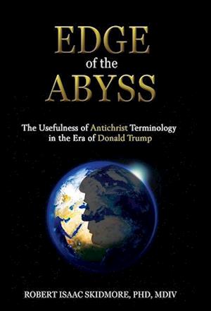 Edge of the Abyss: The Usefulness of Antichrist Terminology in the Era of Donald Trump