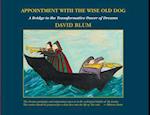 Appointment with the Wise Old Dog: A Bridge to the Transformative Power of Dreams 