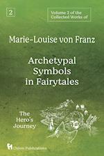 Volume 2 of the Collected Works of Marie-Louise von Franz: Archetypal Symbols in Fairytales: The Hero's Journey 