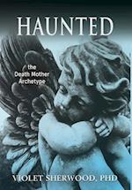 Haunted: the Death Mother Archetype 