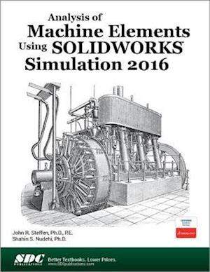 Analysis of Machine Elements Using SOLIDWORKS Simulation 2016