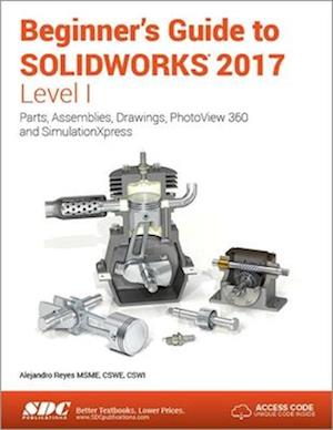 Beginner's Guide to SOLIDWORKS 2017 - Level I (Including unique access code)