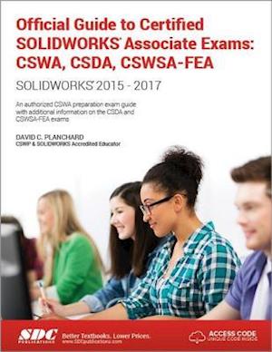 Official Guide to Certified SOLIDWORKS Associate Exams: CSWA, CSDA, CSWSA-FEA (2015-2017)  (Including unique access code)