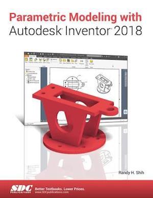 Parametric Modeling with Autodesk Inventor 2018