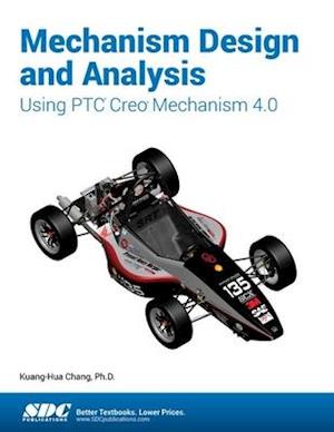 Mechanism Design and Analysis Using PTC Creo Mechanism 4.0