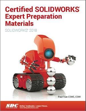 Certified SOLIDWORKS Expert Preparation Materials (SOLIDWORKS 2018)