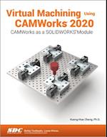 Virtual Machining Using CAMWorks 2020