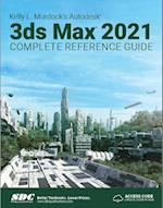 Kelly L. Murdock's Autodesk 3ds Max 2021 Complete Reference Guide