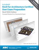Autodesk Revit for Architecture Certified User Exam Preparation (Revit 2022 Edition)