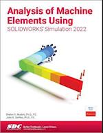 Analysis of Machine Elements Using SOLIDWORKS Simulation 2022