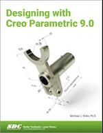 Designing with Creo Parametric 9.0