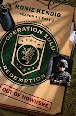 Operation Zulu Redemption: Out of Nowhere - Part 2