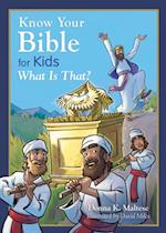Know Your Bible for Kids: What Is That?