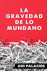 La gravedad de lo mundano