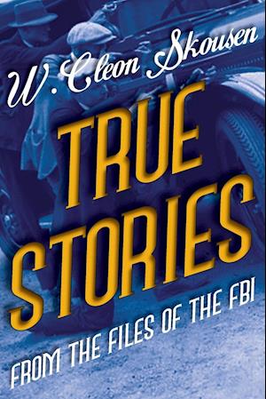 True Stories from the Files of the FBI