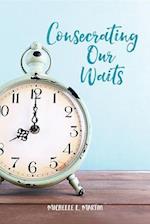 Consecrating Our Waits