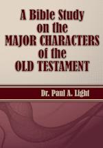 A Bible Study on the Major Bible Characters of the Old Testament