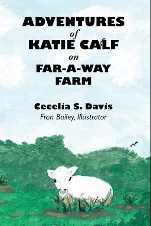 Adventures of Katie Calf on Far-A-Way Farm