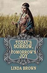 Today's Sorrow, Tomorrow's Joy